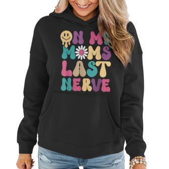 On My Moms Last Nerve Groovy Quote For Kids Boys Girls Women Hoodie | Mazezy