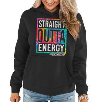 Paraprofessional Straight Outta Energy Teacher End Of Year Women Hoodie