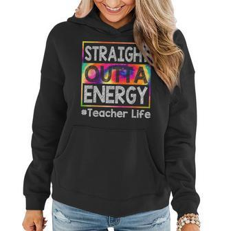 Paraprofessional Straight Outta Energy Teacher Life Tie Dye Women Hoodie | Mazezy CA