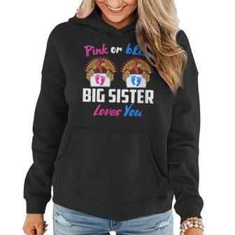 Pink Or Blue Big Sister Loves You Gender Reveal Thanksgiving Women Hoodie | Mazezy