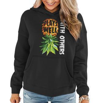 Plays Well With Others Funny Upside Down Pineapple Men Women Women Hoodie | Mazezy