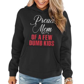 Proud Mom Of A Few Dumbass Kids Funny Mothers Day Gift For Womens Women Hoodie | Mazezy DE