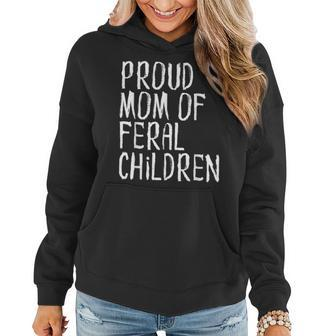 Proud Mom Of Feral Children Funny Mother Gifts For Mom Funny Gifts Women Hoodie | Mazezy