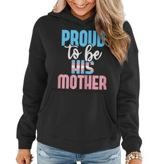 Proud To Be His Mother - Transgender Mom Trans Pride Lgbtq Women Hoodie | Mazezy