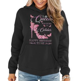 A Queen Was Born In October Happy Birthday To Me For Women Hoodie - Monsterry