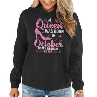 A Queen Was Born In October Happy Birthday To Me For Women Hoodie