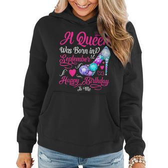 This Queen Was Born In September Happy Birthday To Me Women Hoodie