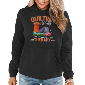 Quilting Is My Therapy Funny Sewing Gift For Quilter Women Hoodie | Mazezy