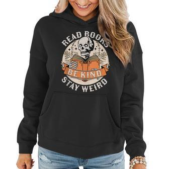 Read Books Be Kind Stay Weird Skeleton Reading Book Bookish Be Kind Funny Gifts Women Hoodie | Mazezy