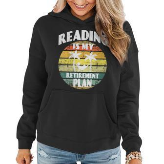 Reading Is My Retirement Plan Book Pensioner Fiction Gift For Womens Women Hoodie | Mazezy