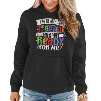 Im Ready For 3Rd Grade But Is It Ready For Me Third Grade Women Hoodie | Mazezy