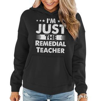 Remedial Teacher Profession I'm Just The Remedial Teacher Women Hoodie | Mazezy