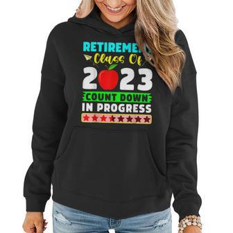 Retirement Class Of 2023 Countdown In Progress Teacher T Women Hoodie | Mazezy AU