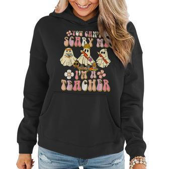 Retro Cute Halloween Ghost You Cant Scare Me Im A Teacher Halloween Ghost Funny Gifts Women Hoodie | Mazezy
