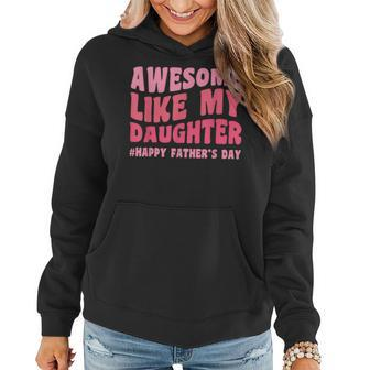 Retro Fathers DayAwesome Like My Daughter Groovy Women Hoodie | Mazezy