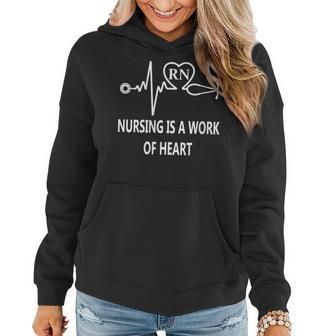 Rn Nursing Is A Work Of Heart Nurses Appreciation Quote Women Hoodie | Mazezy