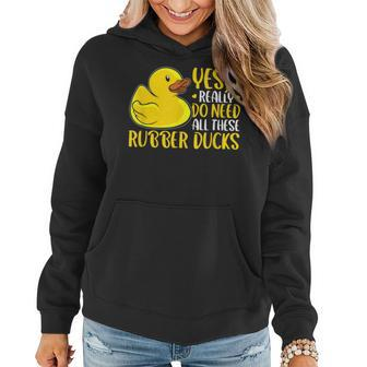 Rubber Duck Yes I Really Do Need All These Rubber Ducks Women Hoodie - Thegiftio UK