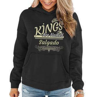 Salgado Name Gift Kings Are Named Salgado Women Hoodie - Seseable