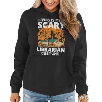 My Scary Librarian Costume Bookworm Book Halloween Women Hoodie - Thegiftio UK
