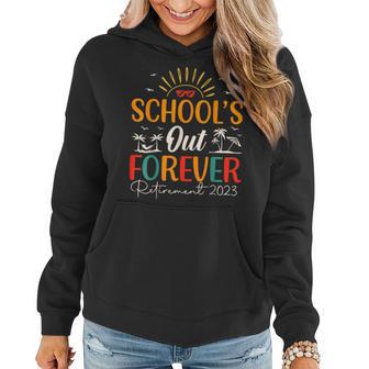 Schools Out Forever Retired Teacher Gift Retirement 2023 Women Hoodie - Thegiftio UK