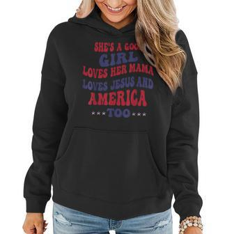 Shes A Good Girl Loves Her Mama Loves Jesus And America Too Gifts For Mama Funny Gifts Women Hoodie | Mazezy CA