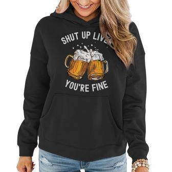 Shut Up Liver You're Fine Beer Lover Beer Drinking Women Hoodie - Seseable