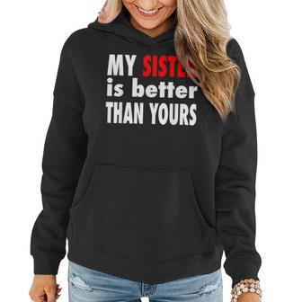 My Sister Is Better Than Yours Best Sister Ever Women Hoodie | Mazezy