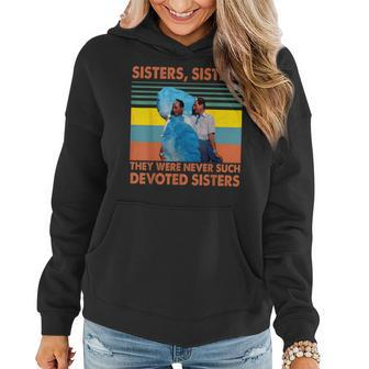 Sisters They Were Never Such Devoted Sisters Vintage Quote Women Hoodie | Mazezy DE