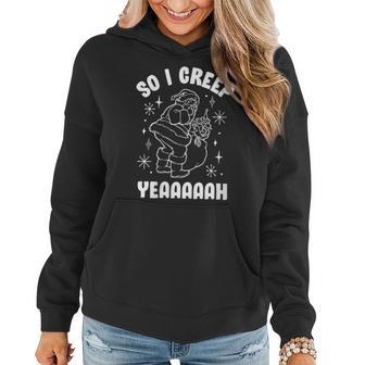 So I Creep Santa Claus Parody Joke Women Hoodie - Thegiftio UK