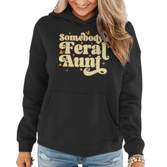 Somebodys Feral Aunt Funny Aunt Women Hoodie | Mazezy
