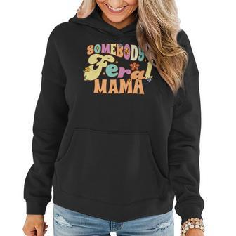 Somebodys Feral Mama Funny Family Pun Groovy Mom Floral Gifts For Mom Funny Gifts Women Hoodie | Mazezy