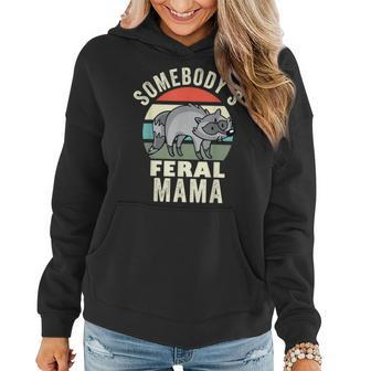 Somebodys Feral Mama Wild Mom Mothers Day Retro Raccoon Gifts For Mom Funny Gifts Women Hoodie | Mazezy