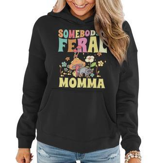 Somebodys Feral Momma Wild Family Raccoon Mom Mushroom Gifts For Mom Funny Gifts Women Hoodie | Mazezy