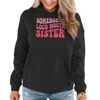 Somebodys Loud Mouth Sister Funny Wavy Groovy Women Hoodie - Seseable