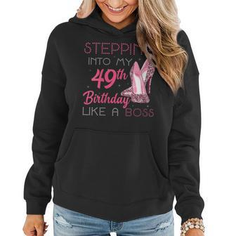 Stepping Into My 49Th Birthday Like A Boss Funny Gift For Womens Women Hoodie | Mazezy