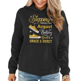 Stepping Into My August Birthday With Gods Grace And Mercy Women Hoodie - Seseable