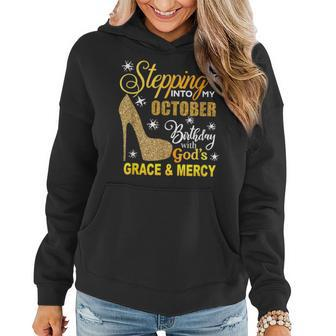 Stepping Into My October Birthday With Gods Grace Mercy Women Hoodie - Seseable