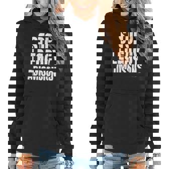 Stop Legacy Admissions End Legacy Admissions College Women Hoodie | Mazezy