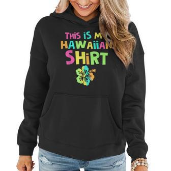 Summer Vacation This Is My Hawaiian Aloha Flower Vacation Gifts Women Hoodie | Mazezy