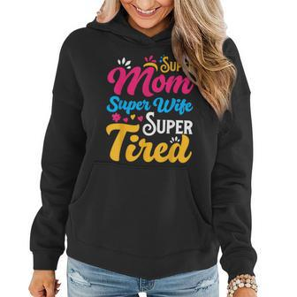 Super Mom Super Wife Super Tired Supermom Mom Women Hoodie | Mazezy