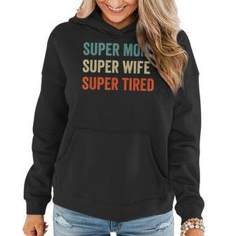 Super Mom Super Wife Super Tired Supermom For Womens Women Hoodie | Mazezy