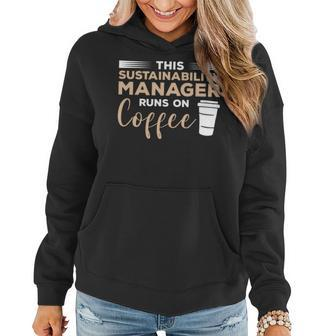 This Sustainability Manager Runs On Coffee Women Hoodie | Mazezy