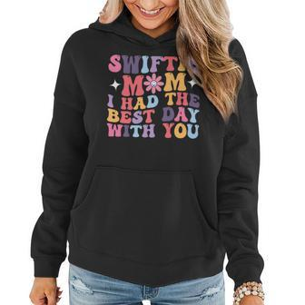Swiftie Mom I Had The Best Day With You Funny Mothers Day Gifts For Mom Funny Gifts Women Hoodie | Mazezy UK
