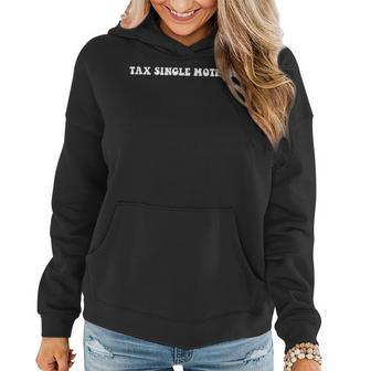 Tax Single Mothers Funny Women Hoodie - Seseable