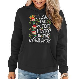 Teacher Christmas Presents I Teach The Cutest Elves Holiday Women Hoodie - Thegiftio UK
