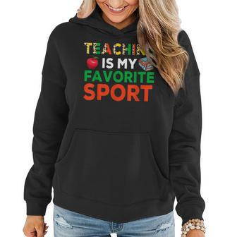 Teacher Is My Favorite Sport Funny Teacher Teaching Lover Women Hoodie | Mazezy