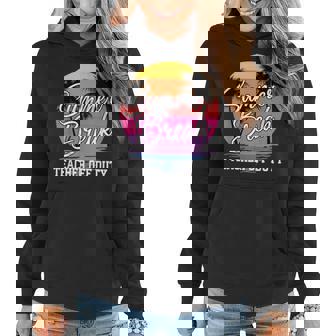 Teacher Off Duty Last Day Of School Teacher Summer Break Women Hoodie | Mazezy