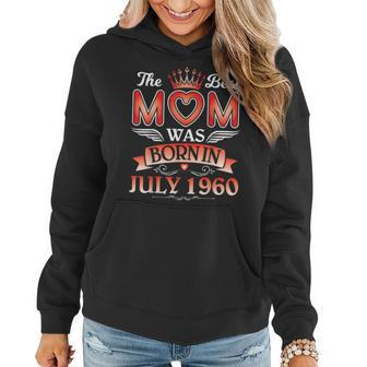 The Best Mom Was Born In July 1960 Birthday 61 Years Mother Gifts For Mom Funny Gifts Women Hoodie | Mazezy