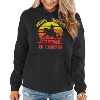 The Hell I Wont Funny Cowboy Vintage Women Hoodie | Mazezy