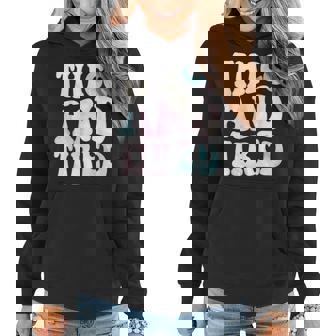 Thicc And Tired Funny Saying Groovy Women Watercolor Ful Women Hoodie | Mazezy